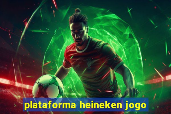 plataforma heineken jogo